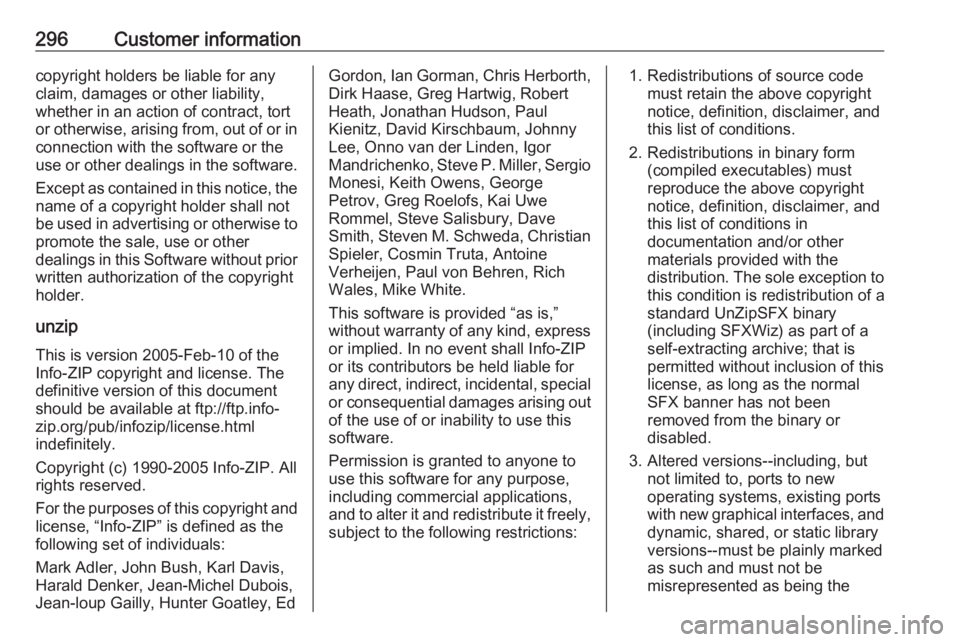 OPEL ZAFIRA TOURER 2017  Owners Manual 296Customer informationcopyright holders be liable for any
claim, damages or other liability,
whether in an action of contract, tort
or otherwise, arising from, out of or in connection with the softwa