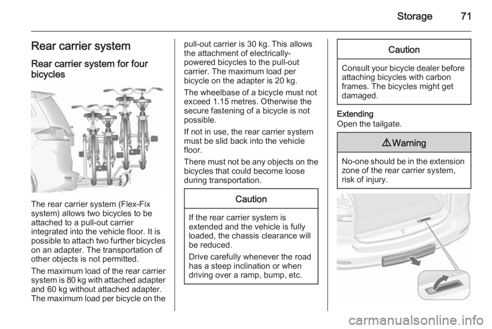 OPEL ZAFIRA TOURER 2016 Manual PDF Storage71Rear carrier systemRear carrier system for four
bicycles
The rear carrier system (Flex-Fix
system) allows two bicycles to be
attached to a pull-out carrier
integrated into the vehicle floor. 
