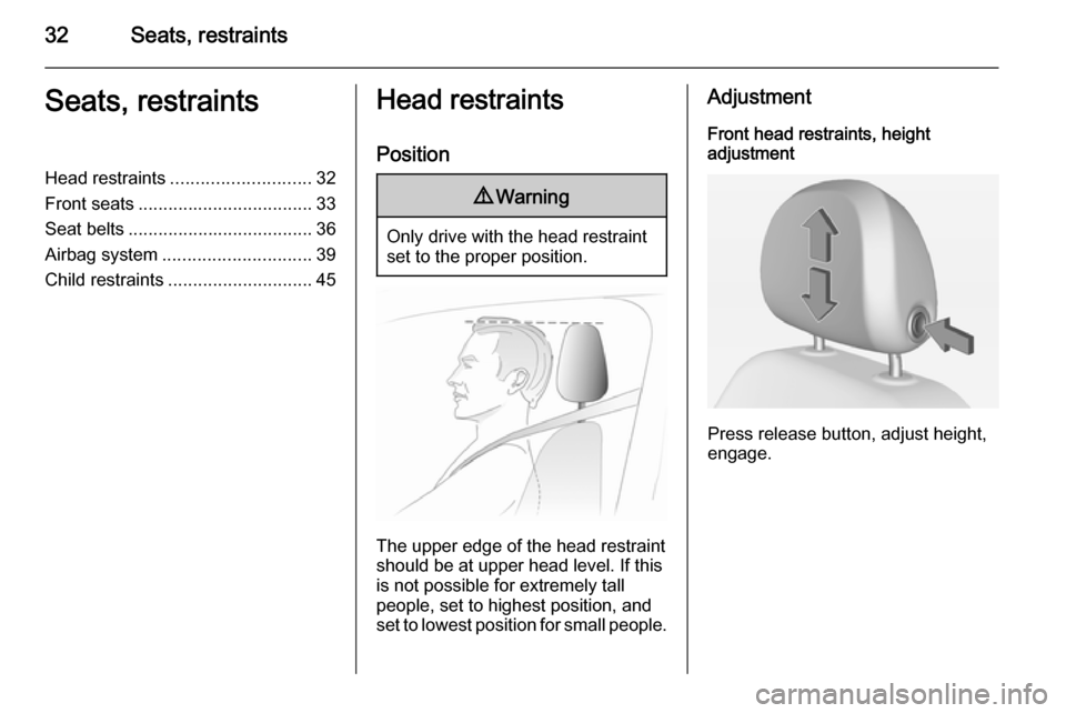 VAUXHALL ADAM 2015  Owners Manual 32Seats, restraintsSeats, restraintsHead restraints............................ 32
Front seats ................................... 33
Seat belts ..................................... 36
Airbag system 