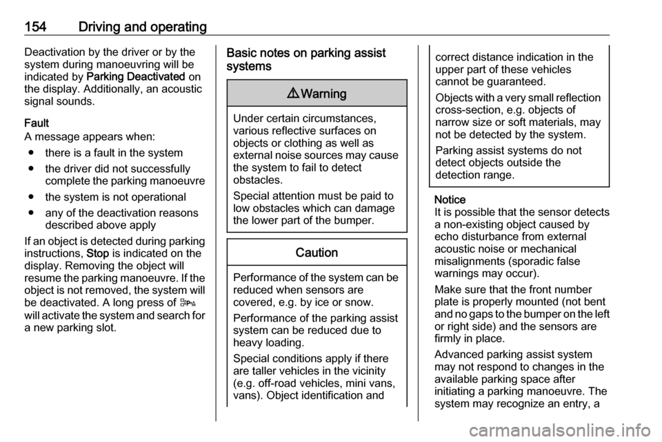 VAUXHALL ADAM 2018  Owners Manual 154Driving and operatingDeactivation by the driver or by the
system during manoeuvring will be indicated by  Parking Deactivated  on
the display. Additionally, an acoustic
signal sounds.
Fault
A messa