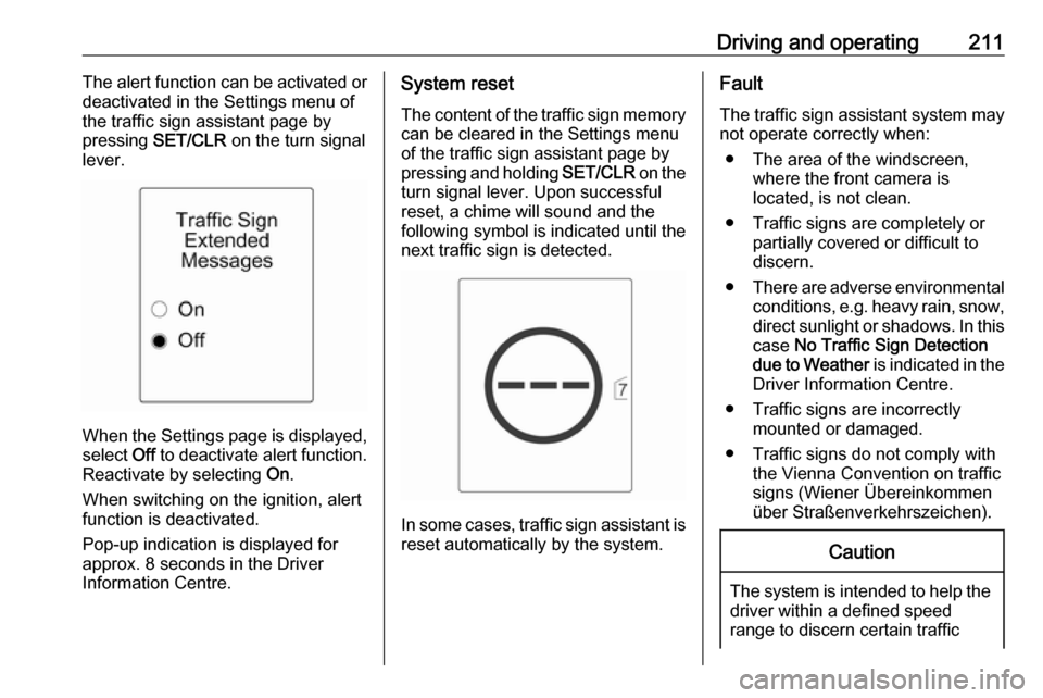 VAUXHALL ASTRA J 2016 User Guide Driving and operating211The alert function can be activated or
deactivated in the Settings menu of
the traffic sign assistant page by pressing SET/CLR on the turn signal
lever.
When the Settings pag VAUXHALL ASTRA J 2016 User Guide Driving and operating211The alert function can be activated or
deactivated in the Settings menu of
the traffic sign assistant page by pressing SET/CLR on the turn signal
lever.
When the Settings pag