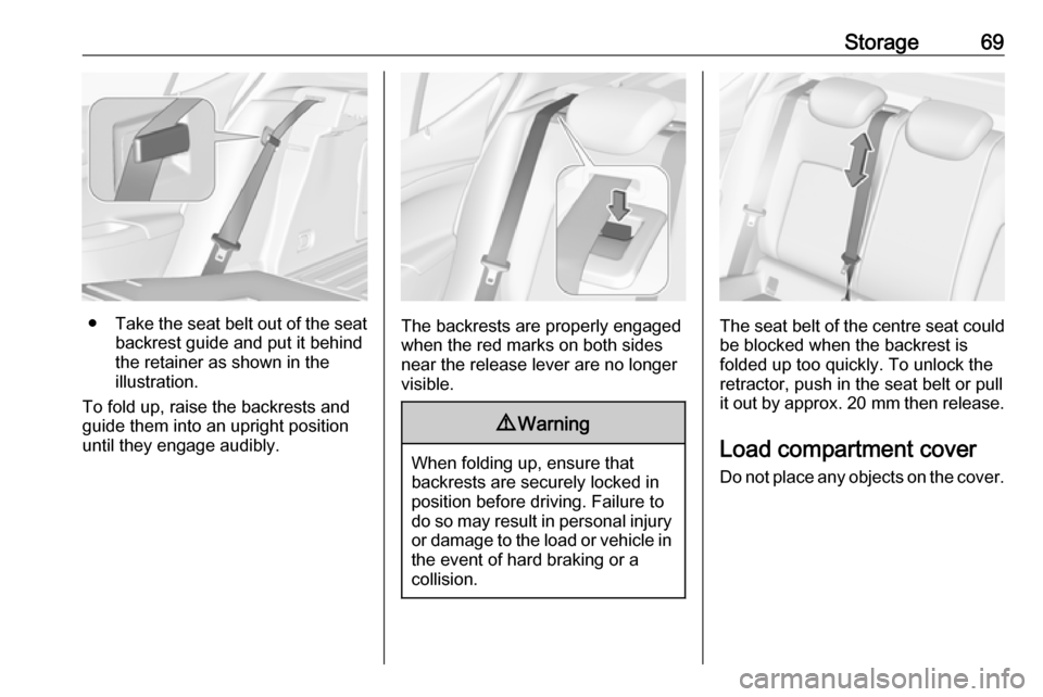 VAUXHALL ASTRA J 2016.25 Manual PDF Storage69
●Take the seat belt out of the seat
backrest guide and put it behind
the retainer as shown in the
illustration.
To fold up, raise the backrests and
guide them into an upright position unti VAUXHALL ASTRA J 2016.25 Manual PDF Storage69
●Take the seat belt out of the seat
backrest guide and put it behind
the retainer as shown in the
illustration.
To fold up, raise the backrests and
guide them into an upright position unti