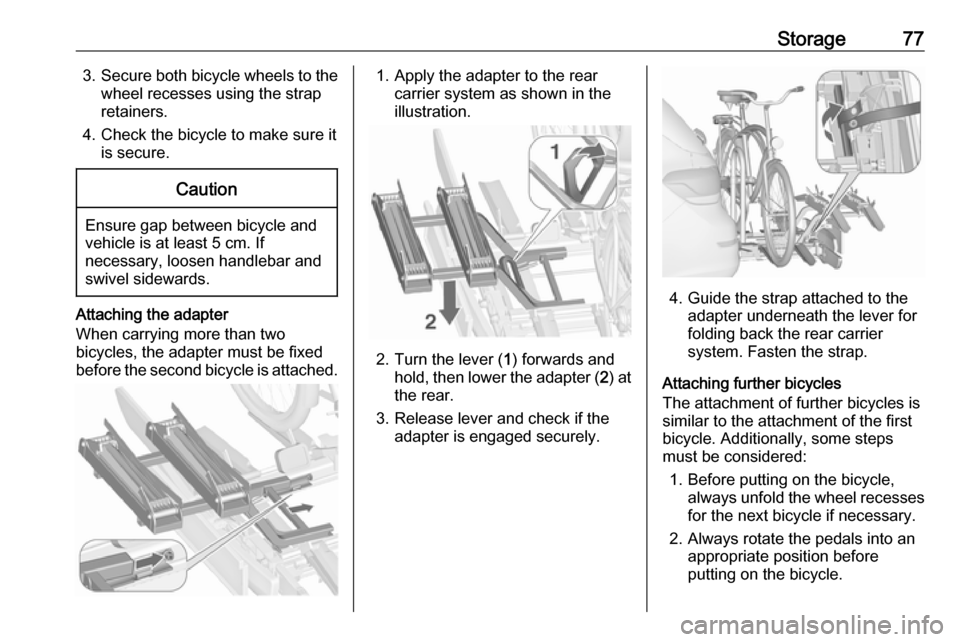 VAUXHALL ASTRA J 2016.5 Manual PDF Storage773.Secure both bicycle wheels to the
wheel recesses using the strap
retainers.
4. Check the bicycle to make sure it is secure.Caution
Ensure gap between bicycle and
vehicle is at least 5 cm. I VAUXHALL ASTRA J 2016.5 Manual PDF Storage773.Secure both bicycle wheels to the
wheel recesses using the strap
retainers.
4. Check the bicycle to make sure it is secure.Caution
Ensure gap between bicycle and
vehicle is at least 5 cm. I