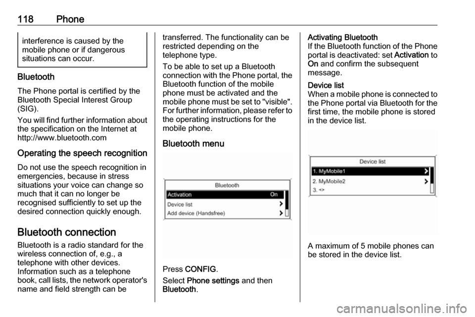 VAUXHALL ASTRA J 2016.75  Infotainment system 118Phoneinterference is caused by the
mobile phone or if dangerous
situations can occur.
Bluetooth
The Phone portal is certified by the
Bluetooth Special Interest Group
(SIG).
You will find further in