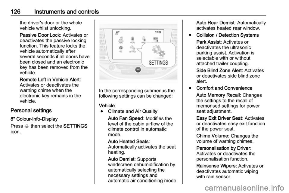 VAUXHALL ASTRA J 2016.75 Owners Guide 126Instruments and controlsthe drivers door or the whole
vehicle whilst unlocking.
Passive Door Lock : Activates or
deactivates the passive locking function. This feature locks the
vehicle automatica VAUXHALL ASTRA J 2016.75 Owners Guide 126Instruments and controlsthe drivers door or the whole
vehicle whilst unlocking.
Passive Door Lock : Activates or
deactivates the passive locking function. This feature locks the
vehicle automatica