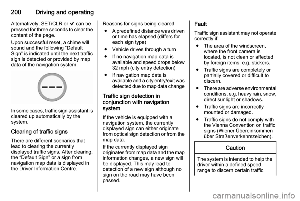 VAUXHALL ASTRA J 2016.75 Owners Manual 200Driving and operatingAlternatively, SET/CLR or 9 can be
pressed for three seconds to clear the
content of the page.
Upon successful reset, a chime will
sound and the following “Default
Sign” is VAUXHALL ASTRA J 2016.75 Owners Manual 200Driving and operatingAlternatively, SET/CLR or 9 can be
pressed for three seconds to clear the
content of the page.
Upon successful reset, a chime will
sound and the following “Default
Sign” is