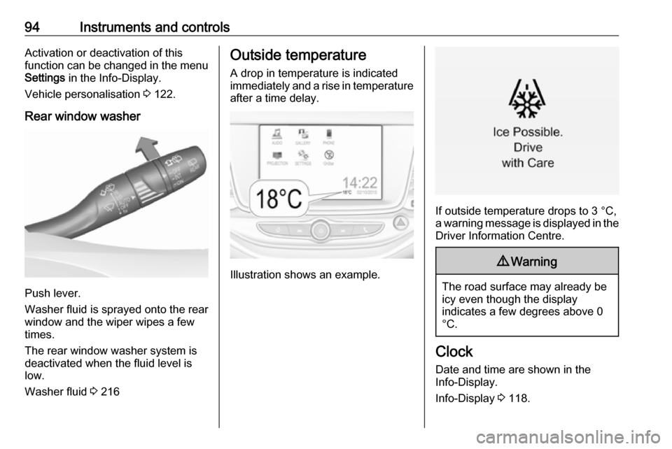 VAUXHALL ASTRA J 2016.75 User Guide 94Instruments and controlsActivation or deactivation of this
function can be changed in the menu Settings in the Info-Display.
Vehicle personalisation 3 122.
Rear window washer
Push lever.
Washer fl VAUXHALL ASTRA J 2016.75 User Guide 94Instruments and controlsActivation or deactivation of this
function can be changed in the menu Settings in the Info-Display.
Vehicle personalisation 3 122.
Rear window washer
Push lever.
Washer fl