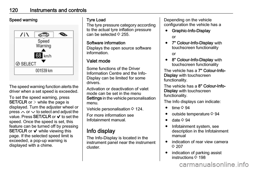 VAUXHALL ASTRA J 2017.5 Owners Manual 120Instruments and controlsSpeed warning
The speed warning function alerts thedriver when a set speed is exceeded.
To set the speed warning, press
SET/CLR or > while the page is
displayed. Turn the a VAUXHALL ASTRA J 2017.5 Owners Manual 120Instruments and controlsSpeed warning
The speed warning function alerts thedriver when a set speed is exceeded.
To set the speed warning, press
SET/CLR or > while the page is
displayed. Turn the a