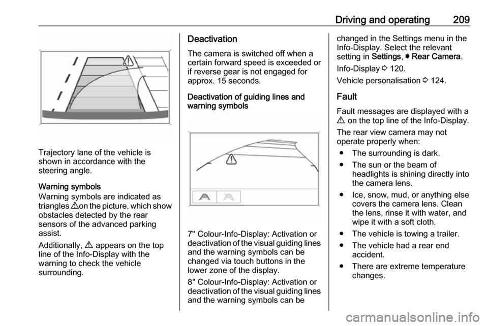 VAUXHALL ASTRA J 2017.5 Manual PDF Driving and operating209
Trajectory lane of the vehicle is
shown in accordance with the
steering angle.
Warning symbols
Warning symbols are indicated as
triangles 9 on the picture, which show
obstacl VAUXHALL ASTRA J 2017.5 Manual PDF Driving and operating209
Trajectory lane of the vehicle is
shown in accordance with the
steering angle.
Warning symbols
Warning symbols are indicated as
triangles 9 on the picture, which show
obstacl