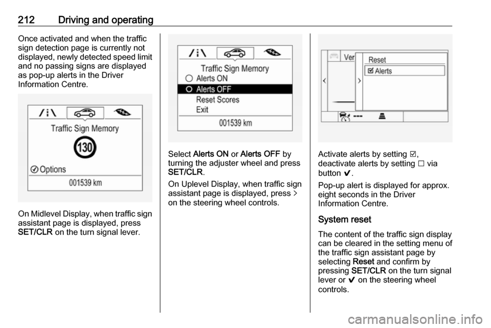 VAUXHALL ASTRA J 2017.5 Manual Online 212Driving and operatingOnce activated and when the traffic
sign detection page is currently not
displayed, newly detected speed limit
and no passing signs are displayed
as pop-up alerts in the Driver VAUXHALL ASTRA J 2017.5 Manual Online 212Driving and operatingOnce activated and when the traffic
sign detection page is currently not
displayed, newly detected speed limit
and no passing signs are displayed
as pop-up alerts in the Driver
