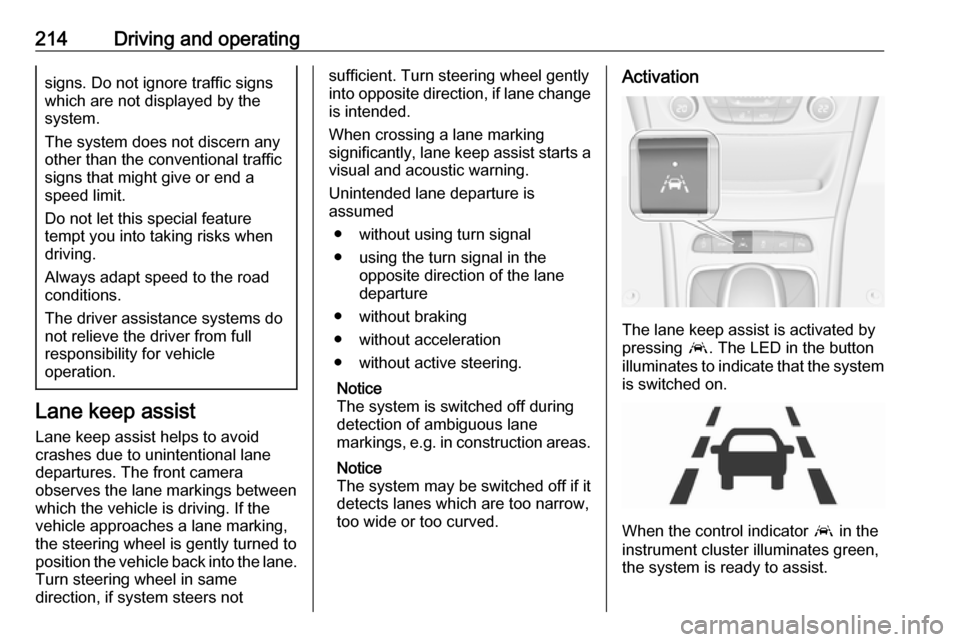 VAUXHALL ASTRA J 2017.5 Manual Online 214Driving and operatingsigns. Do not ignore traffic signs
which are not displayed by the
system.
The system does not discern any
other than the conventional traffic signs that might give or end a
spe VAUXHALL ASTRA J 2017.5 Manual Online 214Driving and operatingsigns. Do not ignore traffic signs
which are not displayed by the
system.
The system does not discern any
other than the conventional traffic signs that might give or end a
spe