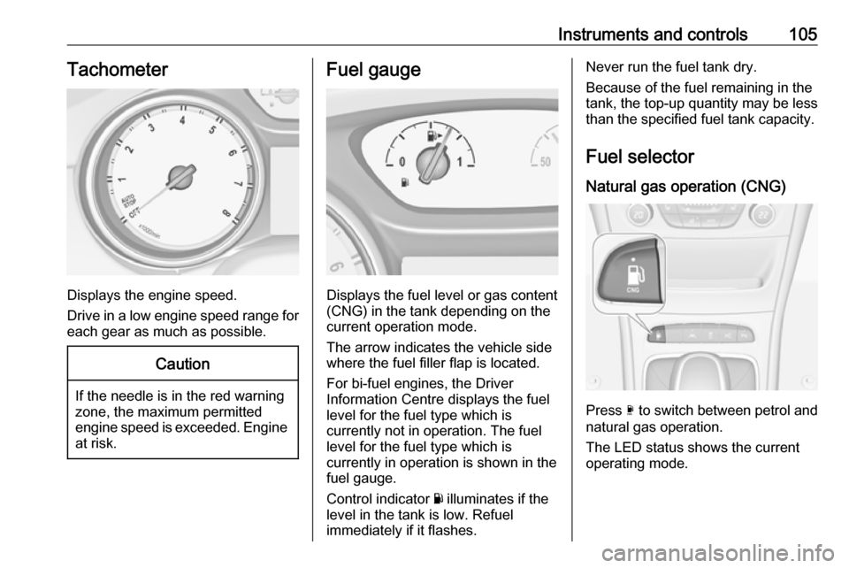 VAUXHALL ASTRA J 2018 Owners Guide Instruments and controls105Tachometer
Displays the engine speed.
Drive in a low engine speed range for each gear as much as possible.
Caution
If the needle is in the red warning
zone, the maximum perm VAUXHALL ASTRA J 2018 Owners Guide Instruments and controls105Tachometer
Displays the engine speed.
Drive in a low engine speed range for each gear as much as possible.
Caution
If the needle is in the red warning
zone, the maximum perm