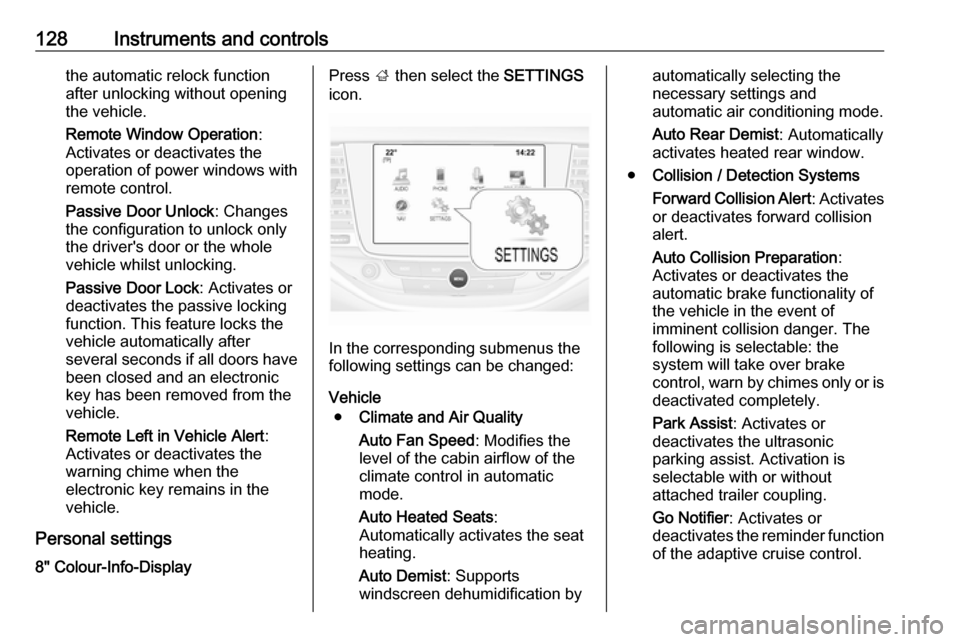 VAUXHALL ASTRA J 2018 Owners Guide 128Instruments and controlsthe automatic relock function
after unlocking without opening
the vehicle.
Remote Window Operation :
Activates or deactivates the
operation of power windows with
remote cont VAUXHALL ASTRA J 2018 Owners Guide 128Instruments and controlsthe automatic relock function
after unlocking without opening
the vehicle.
Remote Window Operation :
Activates or deactivates the
operation of power windows with
remote cont