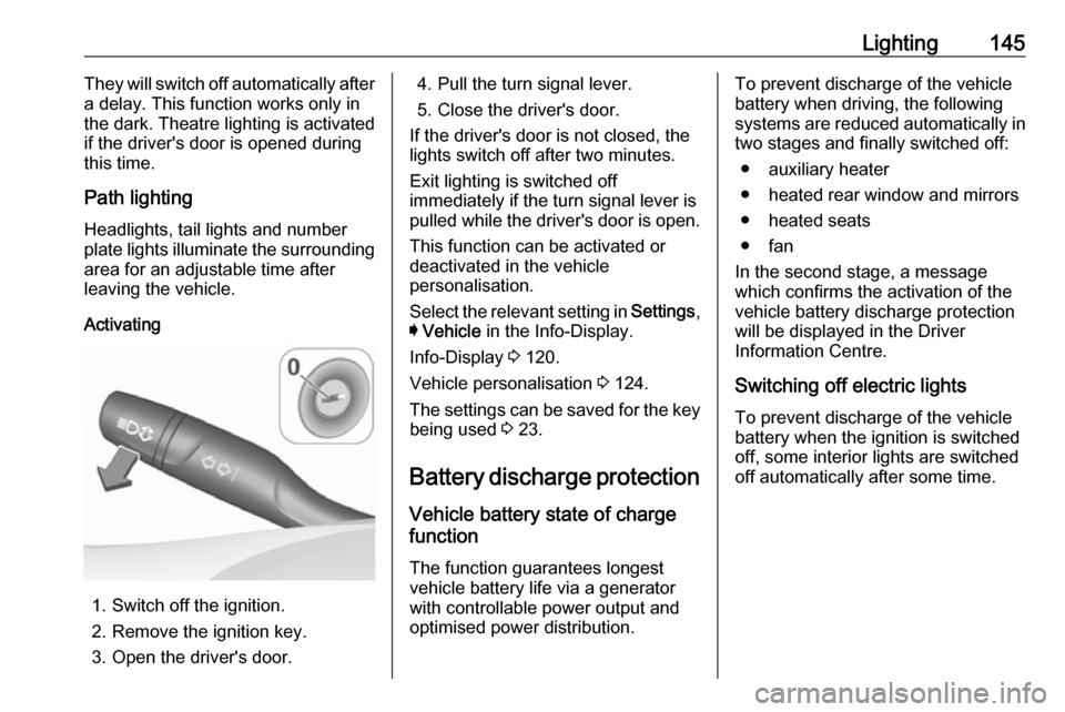 VAUXHALL ASTRA J 2018 Service Manual Lighting145They will switch off automatically after
a delay. This function works only in
the dark. Theatre lighting is activated
if the drivers door is opened during
this time.
Path lighting
Headligh VAUXHALL ASTRA J 2018 Service Manual Lighting145They will switch off automatically after
a delay. This function works only in
the dark. Theatre lighting is activated
if the drivers door is opened during
this time.
Path lighting
Headligh