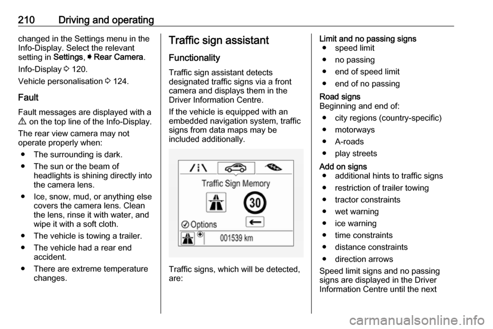 VAUXHALL ASTRA J 2018 Owners Manual 210Driving and operatingchanged in the Settings menu in the
Info-Display. Select the relevant
setting in Settings, I Rear Camera .
Info-Display 3 120.
Vehicle personalisation 3 124.
Fault
Fault mes VAUXHALL ASTRA J 2018 Owners Manual 210Driving and operatingchanged in the Settings menu in the
Info-Display. Select the relevant
setting in Settings, I Rear Camera .
Info-Display 3 120.
Vehicle personalisation 3 124.
Fault
Fault mes