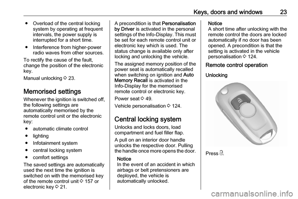 VAUXHALL ASTRA J 2018.5 Owners Manual Keys, doors and windows23● Overload of the central lockingsystem by operating at frequent
intervals, the power supply is
interrupted for a short time.
● Interference from higher-power radio waves VAUXHALL ASTRA J 2018.5 Owners Manual Keys, doors and windows23● Overload of the central lockingsystem by operating at frequent
intervals, the power supply is
interrupted for a short time.
● Interference from higher-power radio waves