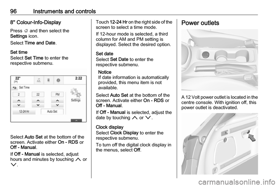 VAUXHALL ASTRA J 2018.5 Owners Manual 96Instruments and controls8 Colour-Info-Display
Press ; and then select the
Settings icon.
Select Time and Date .
Set time
Select Set Time to enter the
respective submenu.
Select Auto Set at VAUXHALL ASTRA J 2018.5 Owners Manual 96Instruments and controls8 Colour-Info-Display
Press ; and then select the
Settings icon.
Select Time and Date .
Set time
Select Set Time to enter the
respective submenu.
Select Auto Set at