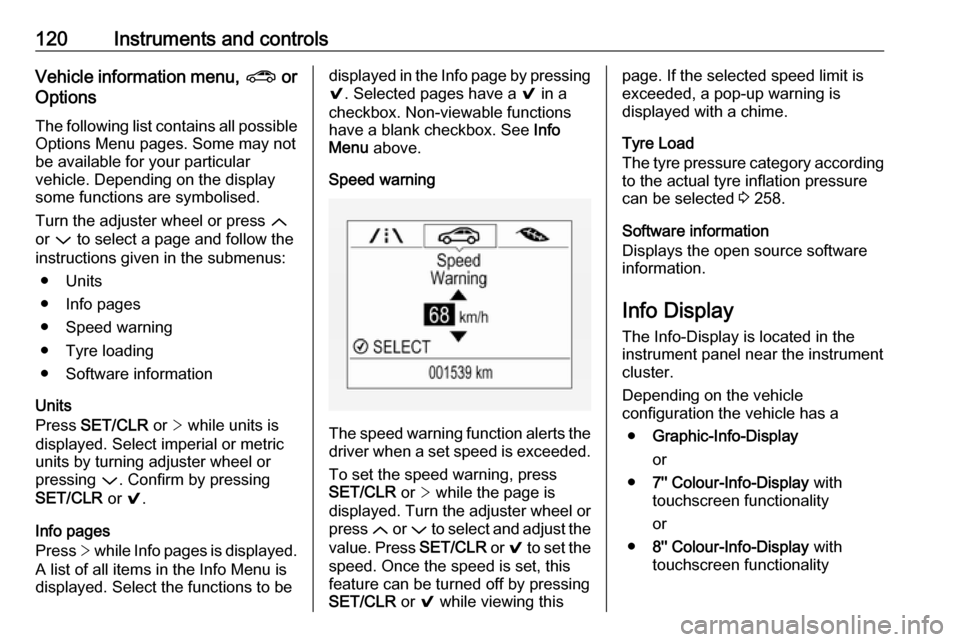 VAUXHALL ASTRA K 2018.75 Owners Manual 120Instruments and controlsVehicle information menu, ? or
Options
The following list contains all possible
Options Menu pages. Some may not be available for your particular
vehicle. Depending on the d VAUXHALL ASTRA K 2018.75 Owners Manual 120Instruments and controlsVehicle information menu, ? or
Options
The following list contains all possible
Options Menu pages. Some may not be available for your particular
vehicle. Depending on the d