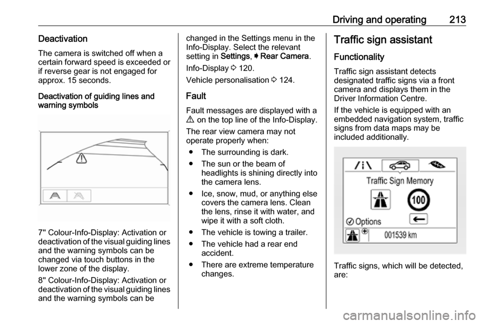 VAUXHALL ASTRA K 2018.75 Owners Guide Driving and operating213DeactivationThe camera is switched off when a
certain forward speed is exceeded or
if reverse gear is not engaged for
approx. 15 seconds.
Deactivation of guiding lines and
warn