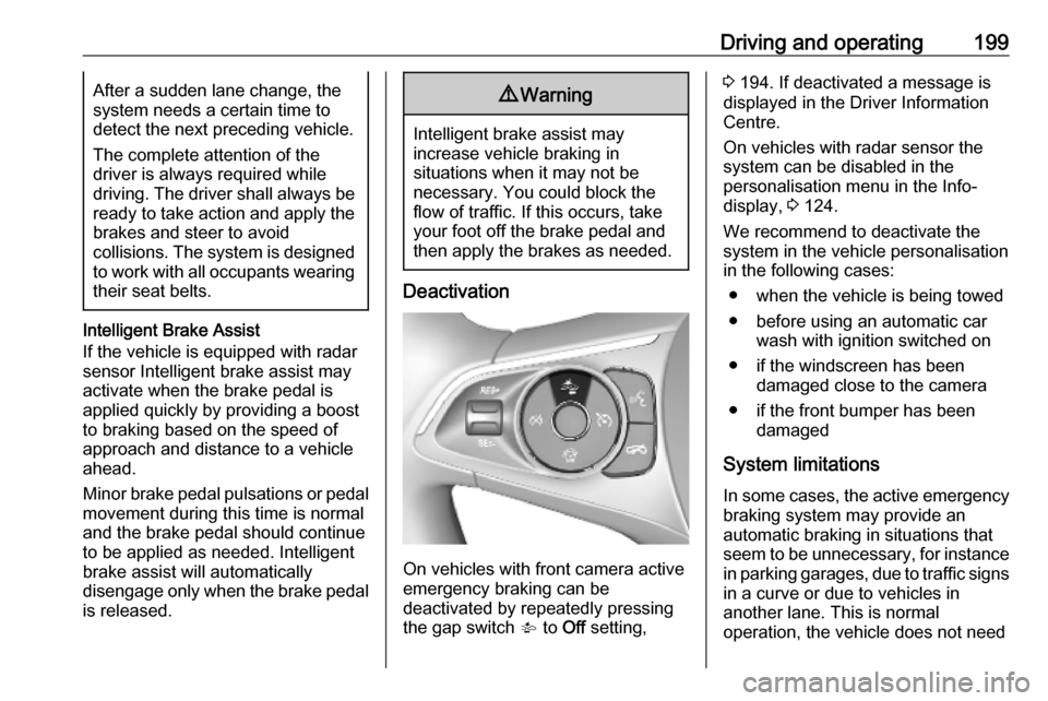 VAUXHALL ASTRA K 2019 Owners Manual Driving and operating199After a sudden lane change, the
system needs a certain time to
detect the next preceding vehicle.
The complete attention of the
driver is always required while
driving. The dri VAUXHALL ASTRA K 2019 Owners Manual Driving and operating199After a sudden lane change, the
system needs a certain time to
detect the next preceding vehicle.
The complete attention of the
driver is always required while
driving. The dri