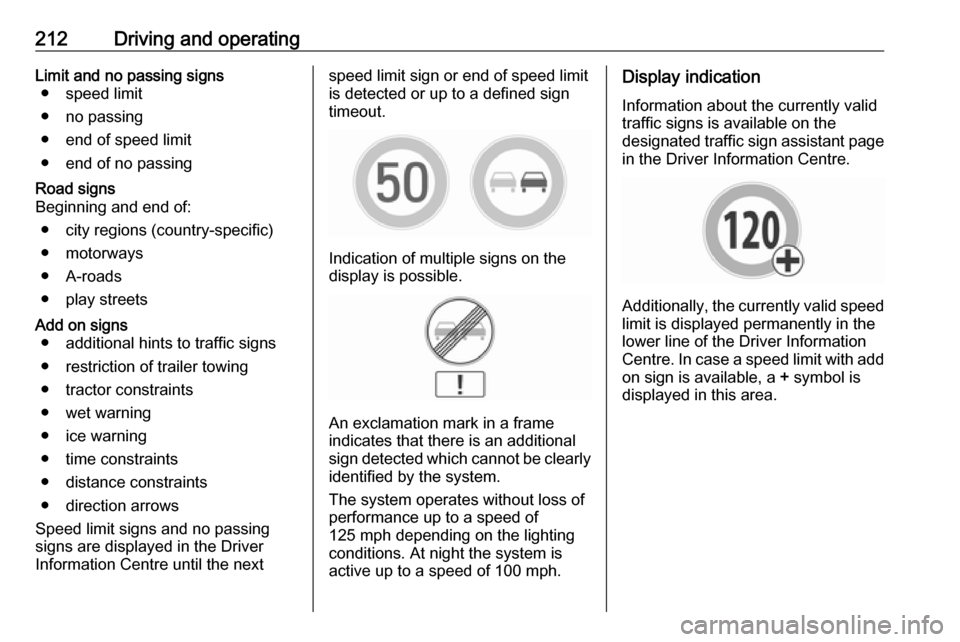 VAUXHALL ASTRA K 2019 Manual Online 212Driving and operatingLimit and no passing signs● speed limit
● no passing
● end of speed limit
● end of no passingRoad signs
Beginning and end of:
● city regions (country-specific)● mot VAUXHALL ASTRA K 2019 Manual Online 212Driving and operatingLimit and no passing signs● speed limit
● no passing
● end of speed limit
● end of no passingRoad signs
Beginning and end of:
● city regions (country-specific)● mot