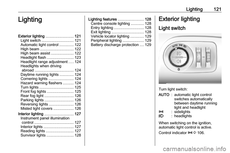 VAUXHALL COMBO E 2019.75 Owners Manual Lighting121LightingExterior lighting.......................... 121
Light switch .............................. 121
Automatic light control .............122
High beam ............................... 12 VAUXHALL COMBO E 2019.75 Owners Manual Lighting121LightingExterior lighting.......................... 121
Light switch .............................. 121
Automatic light control .............122
High beam ............................... 12