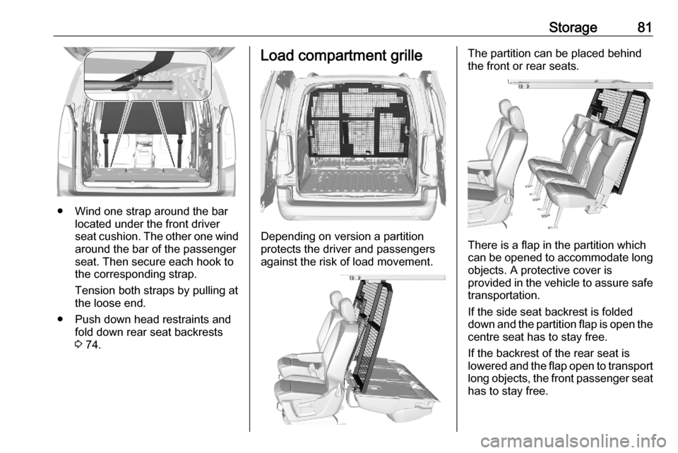 VAUXHALL COMBO E 2020 Owners Guide Storage81
● Wind one strap around the barlocated under the front driver
seat cushion. The other one wind
around the bar of the passenger
seat. Then secure each hook to
the corresponding strap.
Tensi