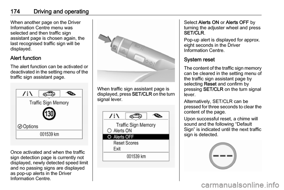 VAUXHALL CORSA F 2017.5 Owners Manual 174Driving and operatingWhen another page on the Driver
Information Centre menu was
selected and then traffic sign
assistant page is chosen again, the
last recognised traffic sign will be
displayed.
A VAUXHALL CORSA F 2017.5 Owners Manual 174Driving and operatingWhen another page on the Driver
Information Centre menu was
selected and then traffic sign
assistant page is chosen again, the
last recognised traffic sign will be
displayed.
A