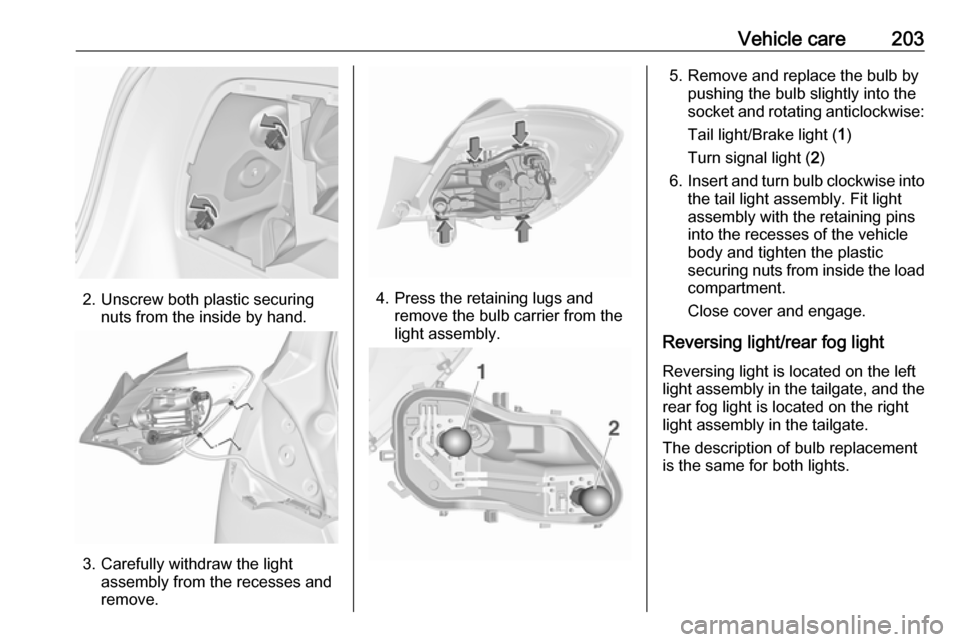 VAUXHALL CORSA F 2017.5 Owners Manual Vehicle care203
2. Unscrew both plastic securingnuts from the inside by hand.
3. Carefully withdraw the lightassembly from the recesses and
remove.
4. Press the retaining lugs and remove the bulb carr VAUXHALL CORSA F 2017.5 Owners Manual Vehicle care203
2. Unscrew both plastic securingnuts from the inside by hand.
3. Carefully withdraw the lightassembly from the recesses and
remove.
4. Press the retaining lugs and remove the bulb carr