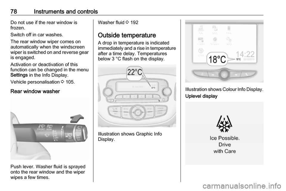 VAUXHALL CORSA F 2018.5 Manual PDF 78Instruments and controlsDo not use if the rear window is
frozen.
Switch off in car washes.
The rear window wiper comes on
automatically when the windscreen
wiper is switched on and reverse gear
is e VAUXHALL CORSA F 2018.5 Manual PDF 78Instruments and controlsDo not use if the rear window is
frozen.
Switch off in car washes.
The rear window wiper comes on
automatically when the windscreen
wiper is switched on and reverse gear
is e