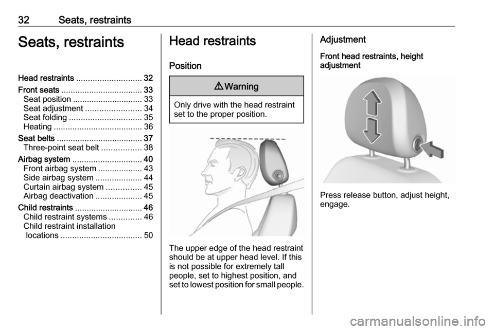 VAUXHALL CORSA F 2019  Owners Manual 32Seats, restraintsSeats, restraintsHead restraints............................ 32
Front seats ................................... 33
Seat position .............................. 33
Seat adjustment ..
