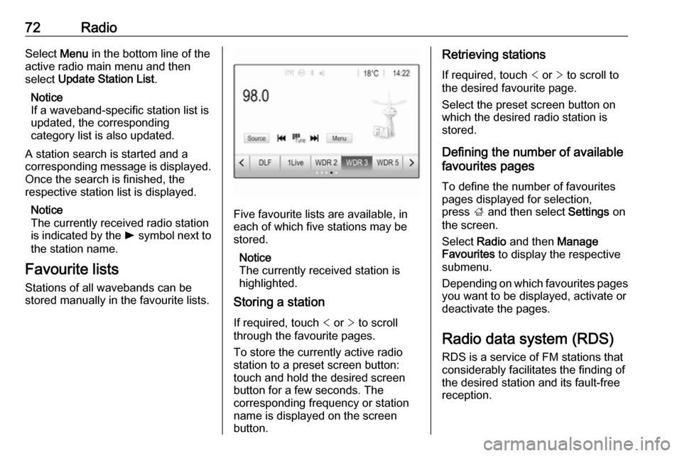 VAUXHALL CROSSLAND X 2017.75 Infotainment system 72RadioSelect Menu in the bottom line of the
active radio main menu and then
select Update Station List .
Notice
If a waveband-specific station list is
updated, the corresponding
category list is als VAUXHALL CROSSLAND X 2017.75 Infotainment system 72RadioSelect Menu in the bottom line of the
active radio main menu and then
select Update Station List .
Notice
If a waveband-specific station list is
updated, the corresponding
category list is als