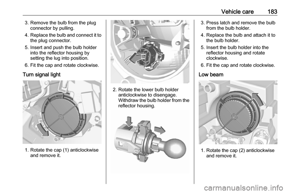 VAUXHALL CROSSLAND X 2017.75  Owners Manual Vehicle care1833. Remove the bulb from the plugconnector by pulling.
4. Replace the bulb and connect it to
the plug connector.
5. Insert and push the bulb holder into the reflector housing by
setting 