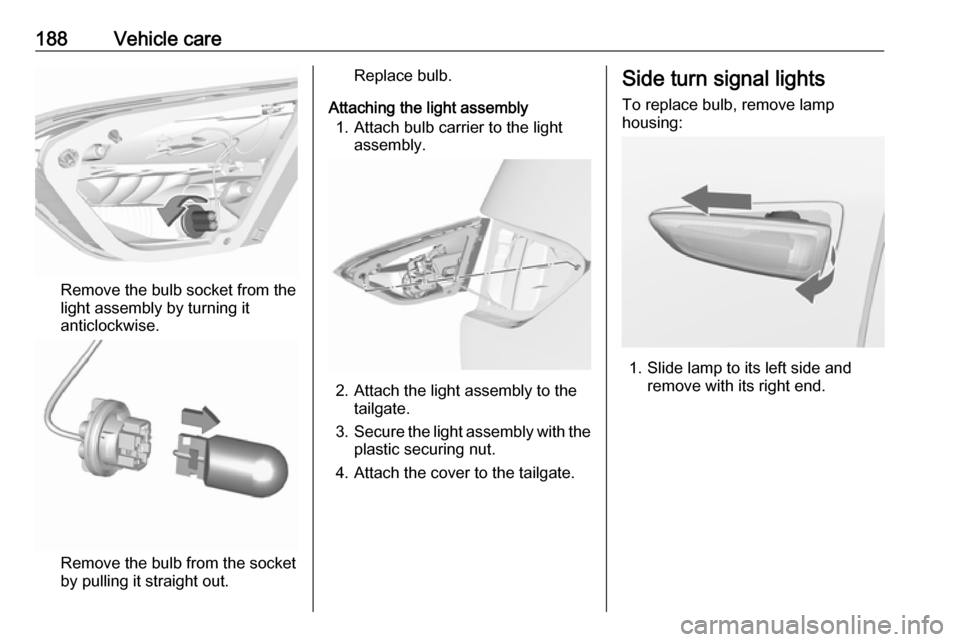 VAUXHALL CROSSLAND X 2017.75  Owners Manual 188Vehicle care
Remove the bulb socket from thelight assembly by turning it
anticlockwise.
Remove the bulb from the socket by pulling it straight out.
Replace bulb.
Attaching the light assembly 1. Att
