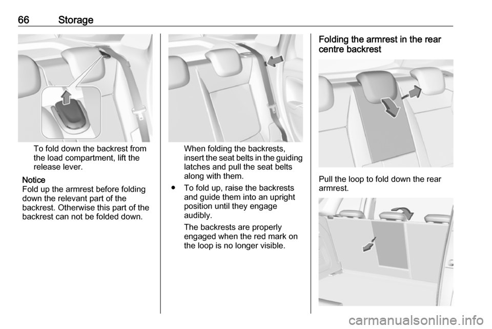 VAUXHALL CROSSLAND X 2017.75 Repair Manual 66Storage
To fold down the backrest from
the load compartment, lift the
release lever.
Notice
Fold up the armrest before folding
down the relevant part of the
backrest. Otherwise this part of the back VAUXHALL CROSSLAND X 2017.75 Repair Manual 66Storage
To fold down the backrest from
the load compartment, lift the
release lever.
Notice
Fold up the armrest before folding
down the relevant part of the
backrest. Otherwise this part of the back