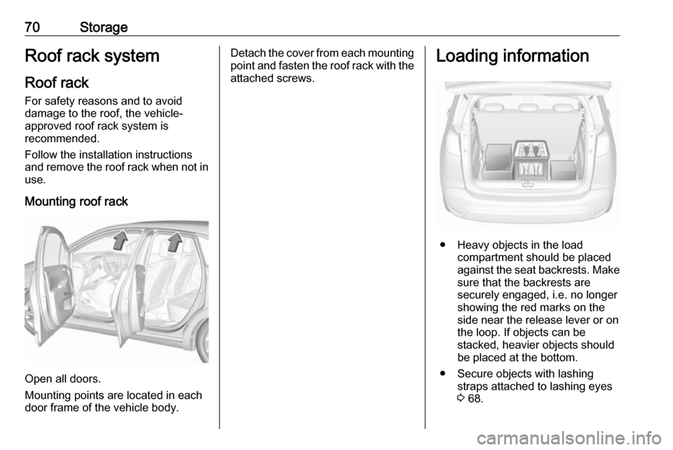 VAUXHALL CROSSLAND X 2017.75 Manual PDF 70StorageRoof rack systemRoof rackFor safety reasons and to avoid
damage to the roof, the vehicle-
approved roof rack system is
recommended.
Follow the installation instructions and remove the roof ra VAUXHALL CROSSLAND X 2017.75 Manual PDF 70StorageRoof rack systemRoof rackFor safety reasons and to avoid
damage to the roof, the vehicle-
approved roof rack system is
recommended.
Follow the installation instructions and remove the roof ra