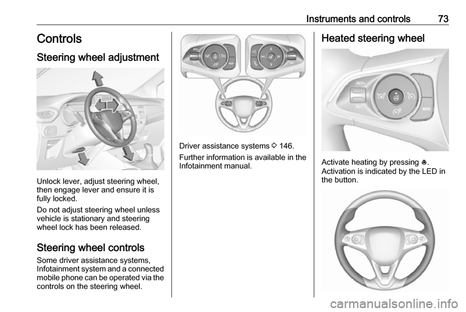 VAUXHALL CROSSLAND X 2017.75 Manual PDF Instruments and controls73Controls
Steering wheel adjustment
Unlock lever, adjust steering wheel,
then engage lever and ensure it is
fully locked.
Do not adjust steering wheel unless
vehicle is statio VAUXHALL CROSSLAND X 2017.75 Manual PDF Instruments and controls73Controls
Steering wheel adjustment
Unlock lever, adjust steering wheel,
then engage lever and ensure it is
fully locked.
Do not adjust steering wheel unless
vehicle is statio