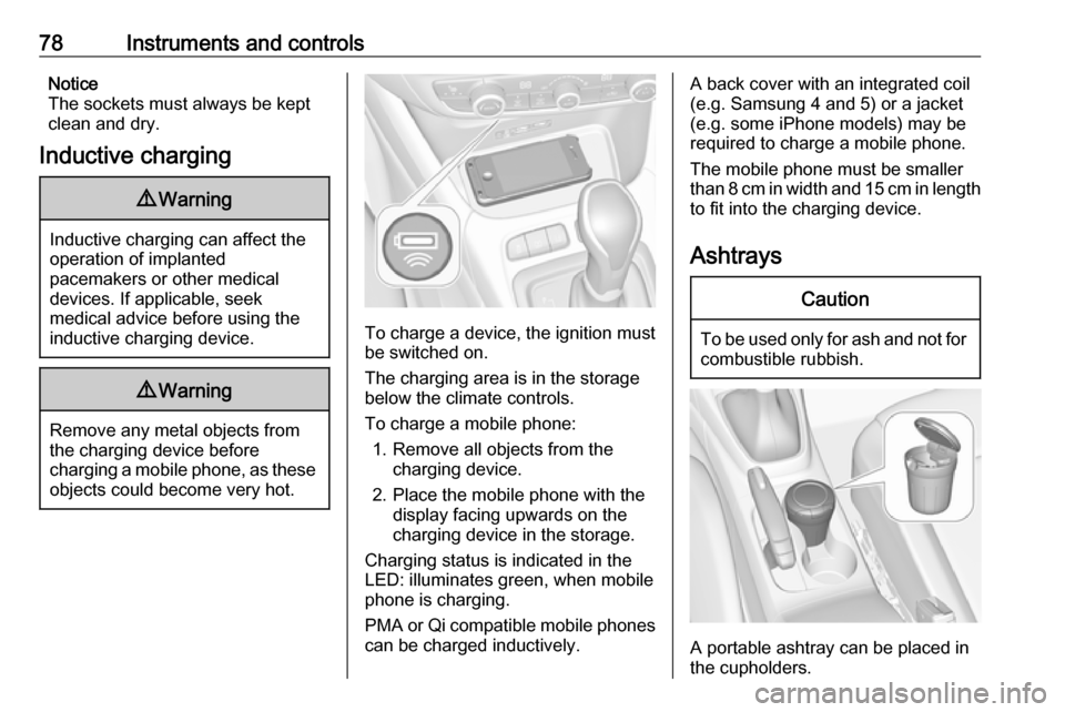 VAUXHALL CROSSLAND X 2017.75 Manual PDF 78Instruments and controlsNotice
The sockets must always be kept
clean and dry.
Inductive charging9 Warning
Inductive charging can affect the
operation of implanted
pacemakers or other medical
devices VAUXHALL CROSSLAND X 2017.75 Manual PDF 78Instruments and controlsNotice
The sockets must always be kept
clean and dry.
Inductive charging9 Warning
Inductive charging can affect the
operation of implanted
pacemakers or other medical
devices