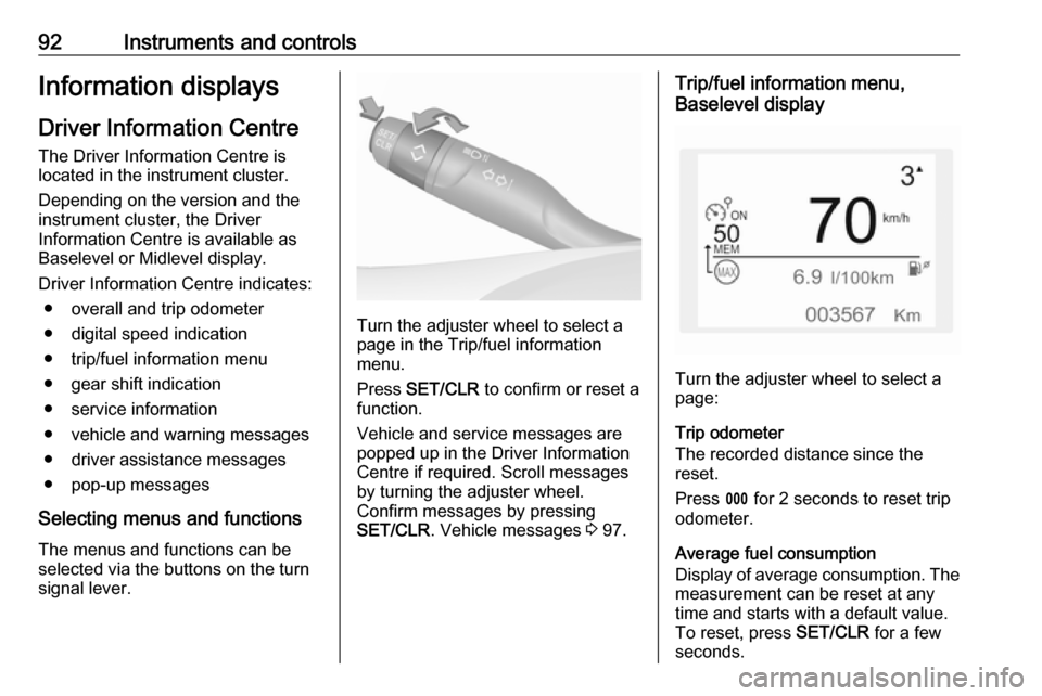 VAUXHALL CROSSLAND X 2017.75 Owners Manual 92Instruments and controlsInformation displaysDriver Information Centre The Driver Information Centre is
located in the instrument cluster.
Depending on the version and the
instrument cluster, the Dri VAUXHALL CROSSLAND X 2017.75 Owners Manual 92Instruments and controlsInformation displaysDriver Information Centre The Driver Information Centre is
located in the instrument cluster.
Depending on the version and the
instrument cluster, the Dri