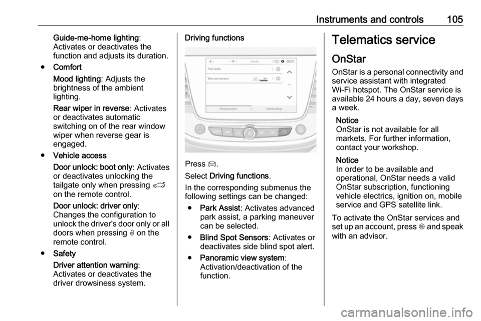 VAUXHALL CROSSLAND X 2018 Owners Manual Instruments and controls105Guide-me-home lighting:
Activates or deactivates the
function and adjusts its duration.
● Comfort
Mood lighting : Adjusts the
brightness of the ambient
lighting.
Rear wipe VAUXHALL CROSSLAND X 2018 Owners Manual Instruments and controls105Guide-me-home lighting:
Activates or deactivates the
function and adjusts its duration.
● Comfort
Mood lighting : Adjusts the
brightness of the ambient
lighting.
Rear wipe
