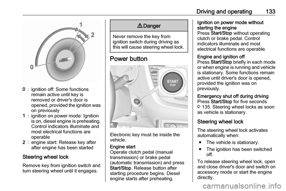 VAUXHALL CROSSLAND X 2018 User Guide Driving and operating1330:ignition off: Some functions
remain active until key is
removed or drivers door is
opened, provided the ignition was
on previously1:ignition on power mode: Ignition
is on, d VAUXHALL CROSSLAND X 2018 User Guide Driving and operating1330:ignition off: Some functions
remain active until key is
removed or drivers door is
opened, provided the ignition was
on previously1:ignition on power mode: Ignition
is on, d