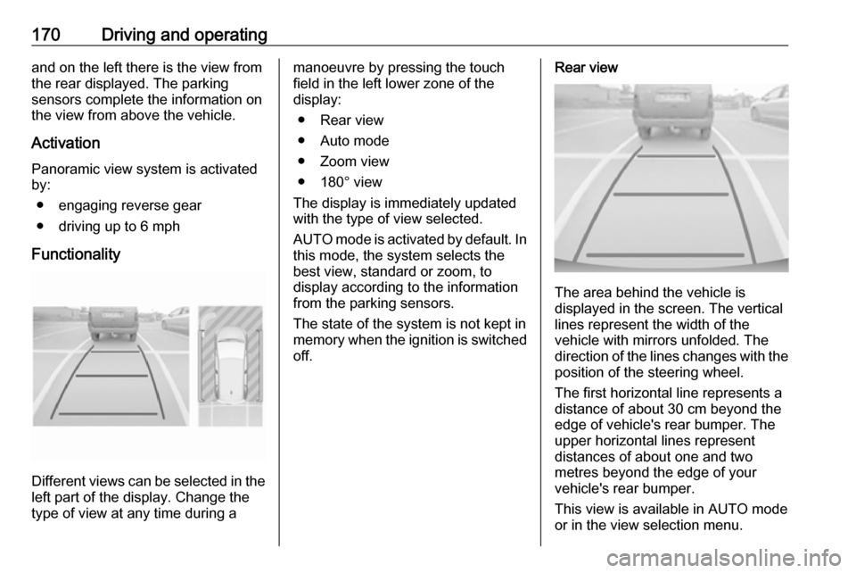 VAUXHALL CROSSLAND X 2018 Owners Manual 170Driving and operatingand on the left there is the view from
the rear displayed. The parking
sensors complete the information on
the view from above the vehicle.
Activation Panoramic view system is VAUXHALL CROSSLAND X 2018 Owners Manual 170Driving and operatingand on the left there is the view from
the rear displayed. The parking
sensors complete the information on
the view from above the vehicle.
Activation Panoramic view system is