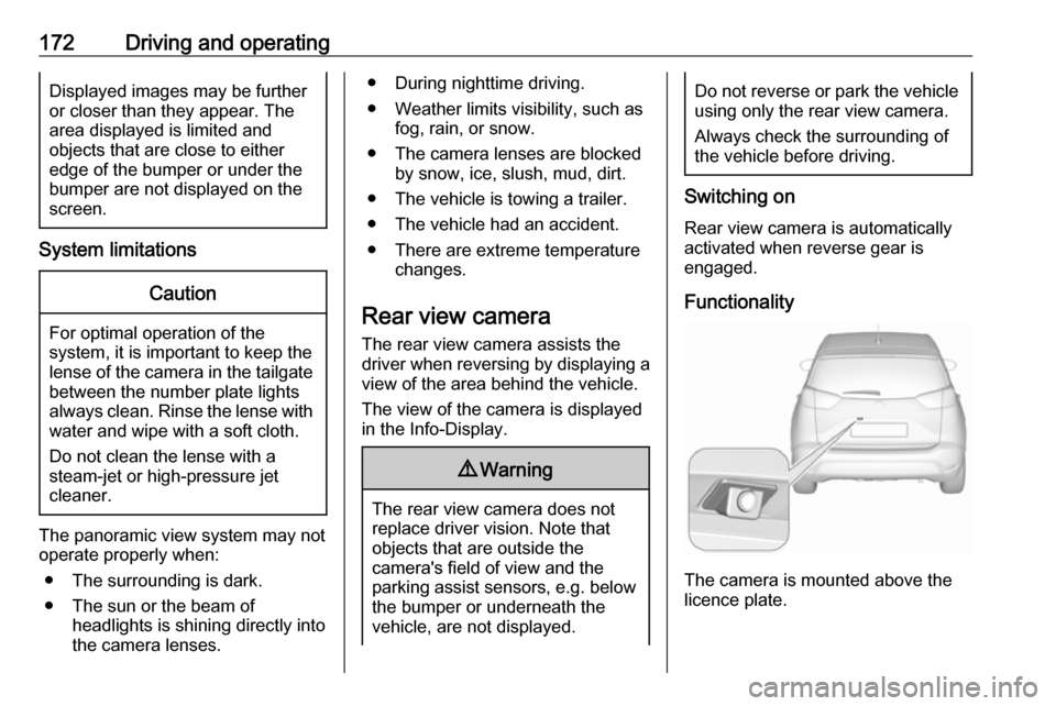 VAUXHALL CROSSLAND X 2018  Owners Manual 172Driving and operatingDisplayed images may be furtheror closer than they appear. The
area displayed is limited and
objects that are close to either
edge of the bumper or under the
bumper are not dis