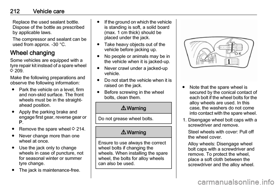 VAUXHALL CROSSLAND X 2018  Owners Manual 212Vehicle careReplace the used sealant bottle.Dispose of the bottle as prescribed
by applicable laws.
The compressor and sealant can be used from approx. -30 °C.
Wheel changing
Some vehicles are equ