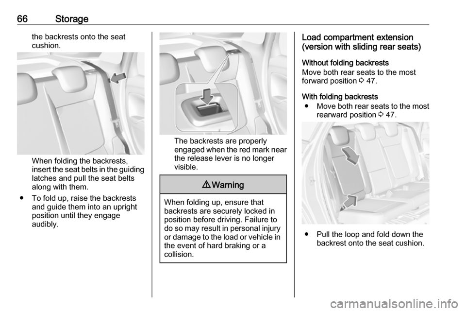 VAUXHALL CROSSLAND X 2018 Repair Manual 66Storagethe backrests onto the seat
cushion.
When folding the backrests,
insert the seat belts in the guiding
latches and pull the seat belts
along with them.
● To fold up, raise the backrests and VAUXHALL CROSSLAND X 2018 Repair Manual 66Storagethe backrests onto the seat
cushion.
When folding the backrests,
insert the seat belts in the guiding
latches and pull the seat belts
along with them.
● To fold up, raise the backrests and