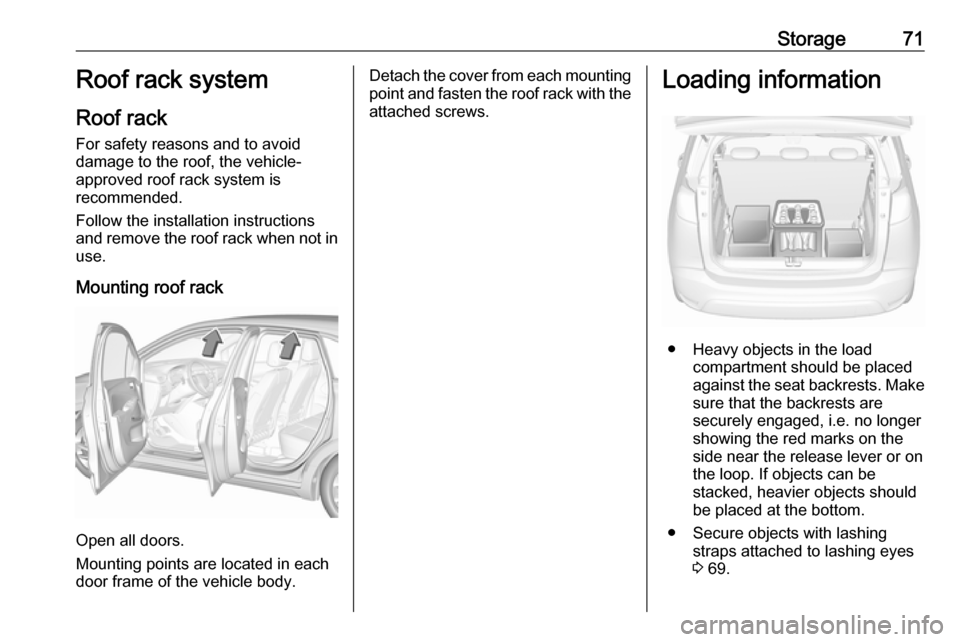 VAUXHALL CROSSLAND X 2018 Manual PDF Storage71Roof rack system
Roof rack For safety reasons and to avoiddamage to the roof, the vehicle-
approved roof rack system is
recommended.
Follow the installation instructions
and remove the roof r VAUXHALL CROSSLAND X 2018 Manual PDF Storage71Roof rack system
Roof rack For safety reasons and to avoiddamage to the roof, the vehicle-
approved roof rack system is
recommended.
Follow the installation instructions
and remove the roof r