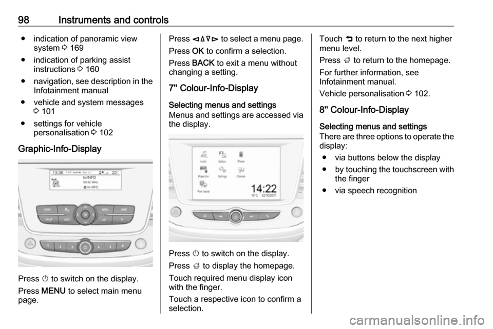 VAUXHALL CROSSLAND X 2018  Owners Manual 98Instruments and controls● indication of panoramic viewsystem  3 169
● indication of parking assist instructions  3 160
● navigation, see description in the
Infotainment manual
● vehicle and 