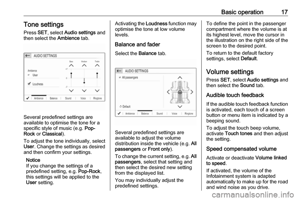 VAUXHALL CROSSLAND X 2018.5  Infotainment system Basic operation17Tone settings
Press  SET, select  Audio settings  and
then select the  Ambience tab.
Several predefined settings are
available to optimise the tone for a
specific style of music (e.g.