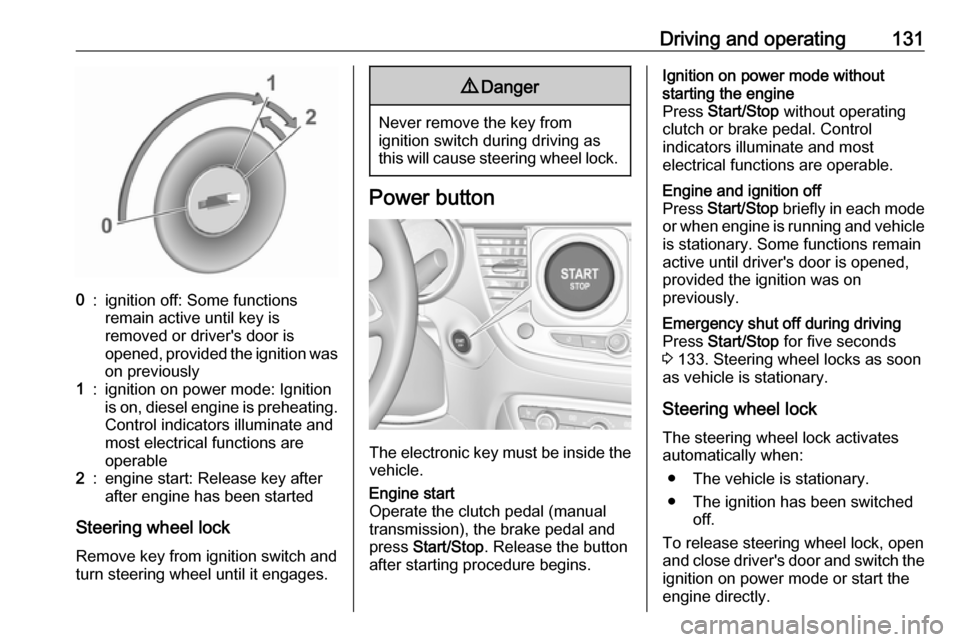 VAUXHALL CROSSLAND X 2018.5 Owners Guide Driving and operating1310:ignition off: Some functions
remain active until key is
removed or drivers door is
opened, provided the ignition was
on previously1:ignition on power mode: Ignition
is on, d VAUXHALL CROSSLAND X 2018.5 Owners Guide Driving and operating1310:ignition off: Some functions
remain active until key is
removed or drivers door is
opened, provided the ignition was
on previously1:ignition on power mode: Ignition
is on, d