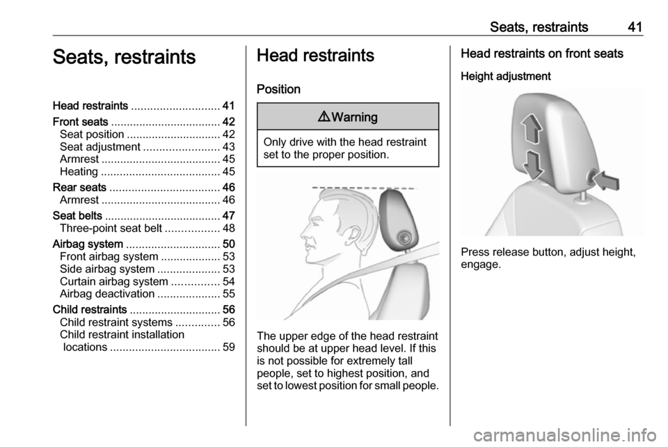 VAUXHALL CROSSLAND X 2018.5  Owners Manual Seats, restraints41Seats, restraintsHead restraints............................ 41
Front seats ................................... 42
Seat position .............................. 42
Seat adjustment ..